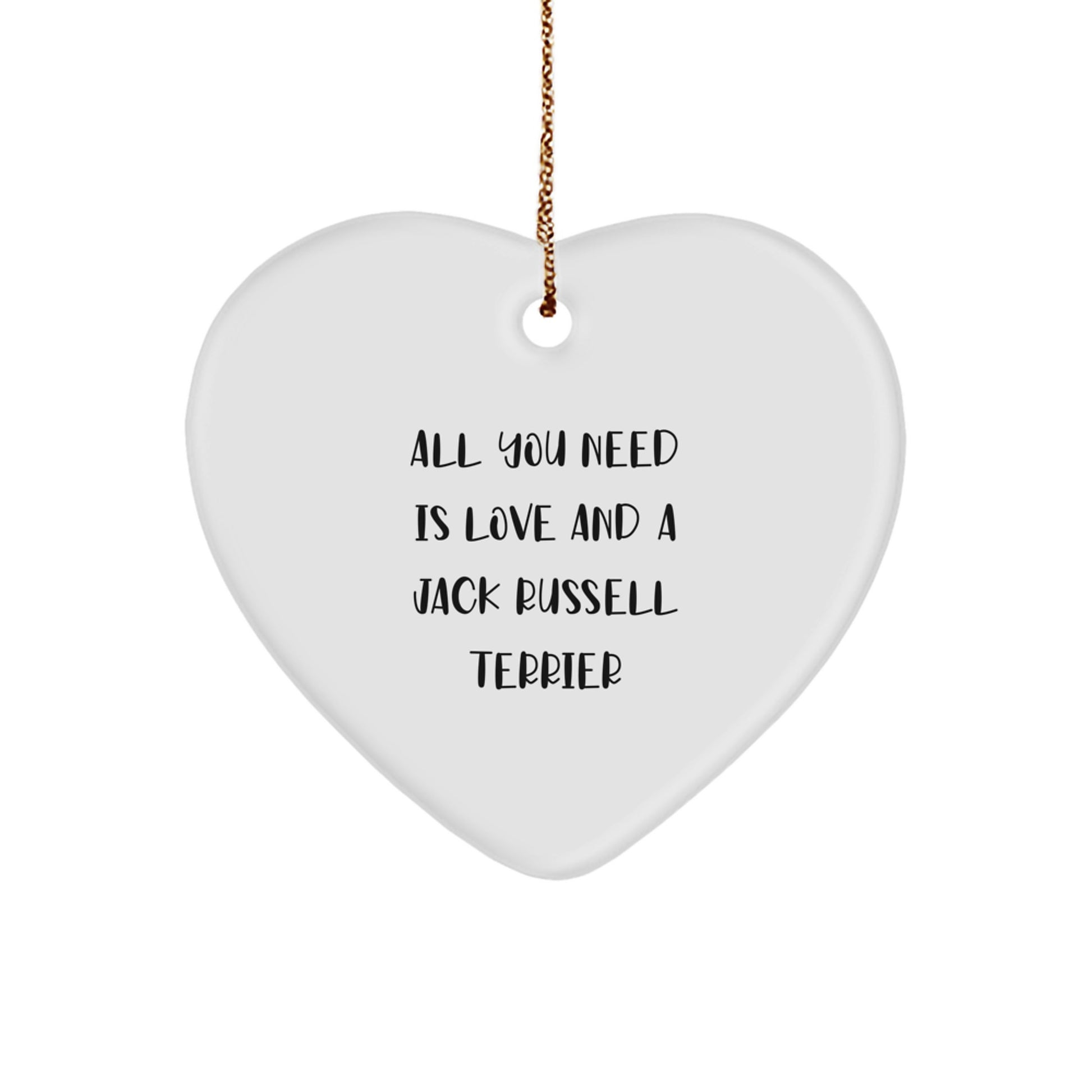 Funny Jack Russell Terrier Dog Gifts for Christmas - Heart Ornament with 'All You Need Is Love And A Jack Russell Terrier' Quote, Gifts from Friends to Family - Image 1