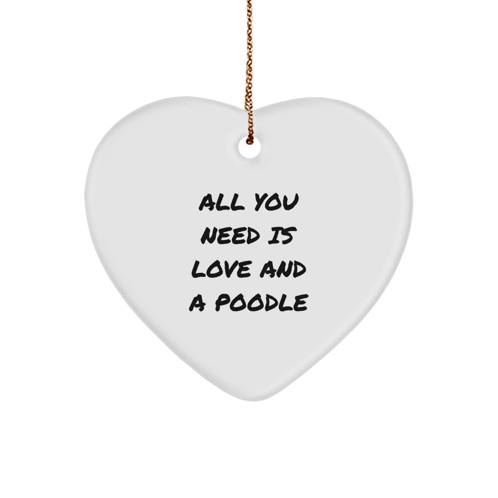 Poodle Dog Heart Ornament, 'All You Need Is Love And A Poodle', Funny Gift for Men, Women, Friends, Coworkers, Family, Christmas Unique Gifts from Loved Ones - Image 1