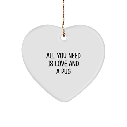 Funny Pug Dog Lover Gifts from Mom for Best Friend - All You Need Is Love And A Pug Christmas Unique Gifts for Men Women - Image 1