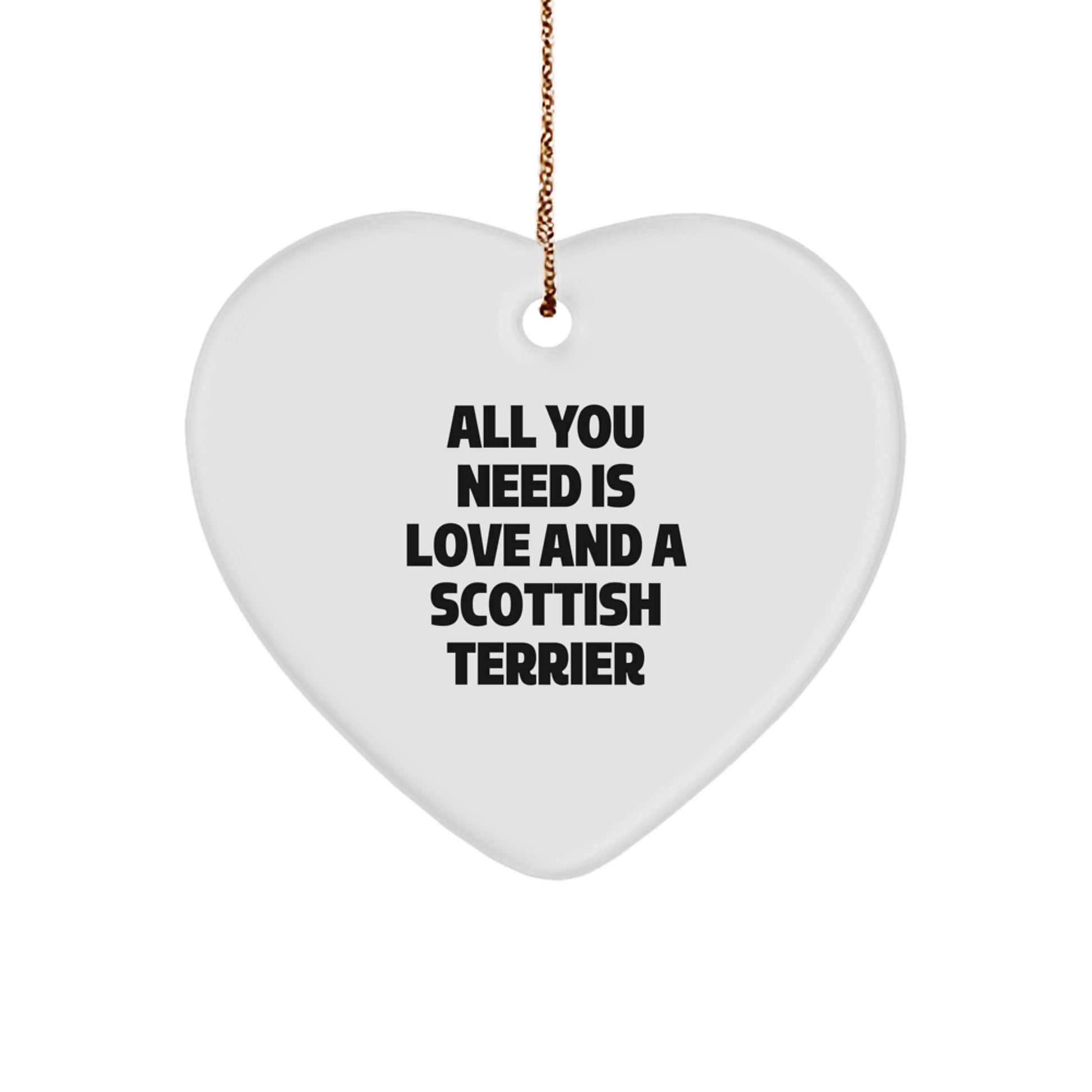 Funny Scottish Terrier Dog Heart Ornament Gifts from Friends for Scottish Terrier Dog Lovers, All You Need Is Love And A Scottish Terrier Christmas - Image 1