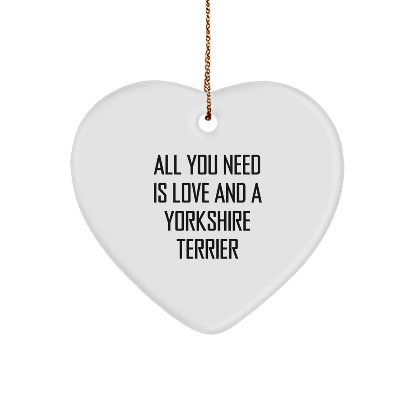 Funny Yorkshire Terrier Dog Gifts for Men, Women, Friends, Coworkers, Family - Heart Ornament with 'All You Need Is Love And A Yorkshire Terrier' Quote, Christmas Unique Gifts from Friends - Image 1