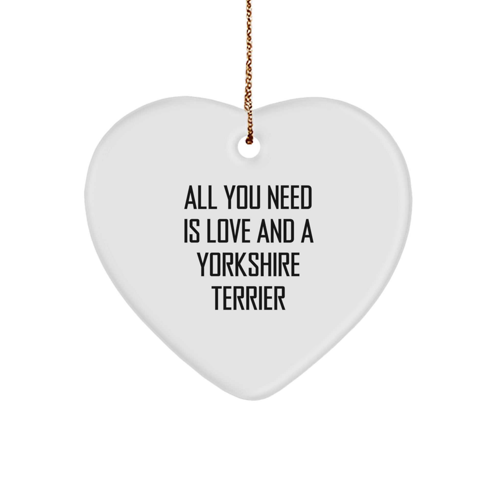 Funny Yorkshire Terrier Dog Gifts for Men, Women, Friends, Coworkers, Family - Heart Ornament with 'All You Need Is Love And A Yorkshire Terrier' Quote, Christmas Unique Gifts from Friends - Image 1