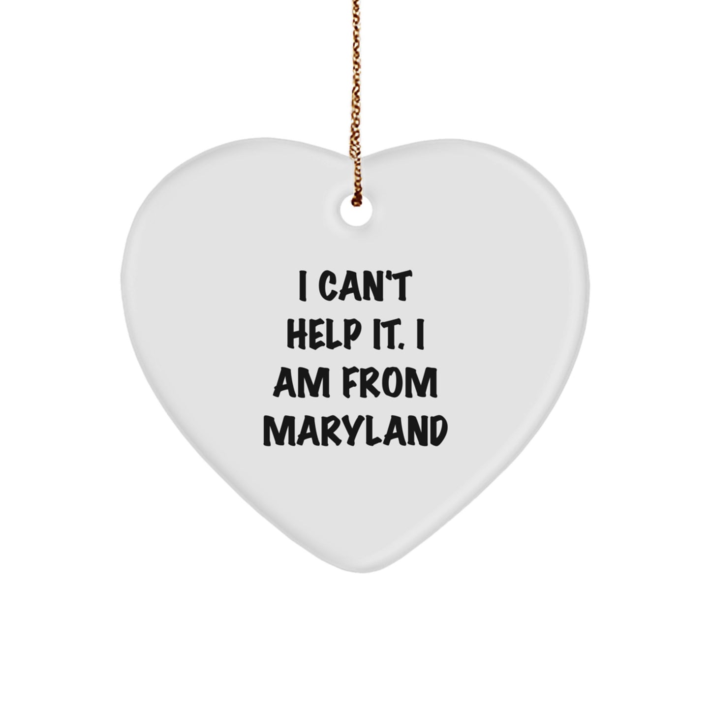 I Can't Help It. I'm a Maryland Native, Gifts from Friends to Maryland, Heart Ornament, Christmas Unique Gifts - Image 1