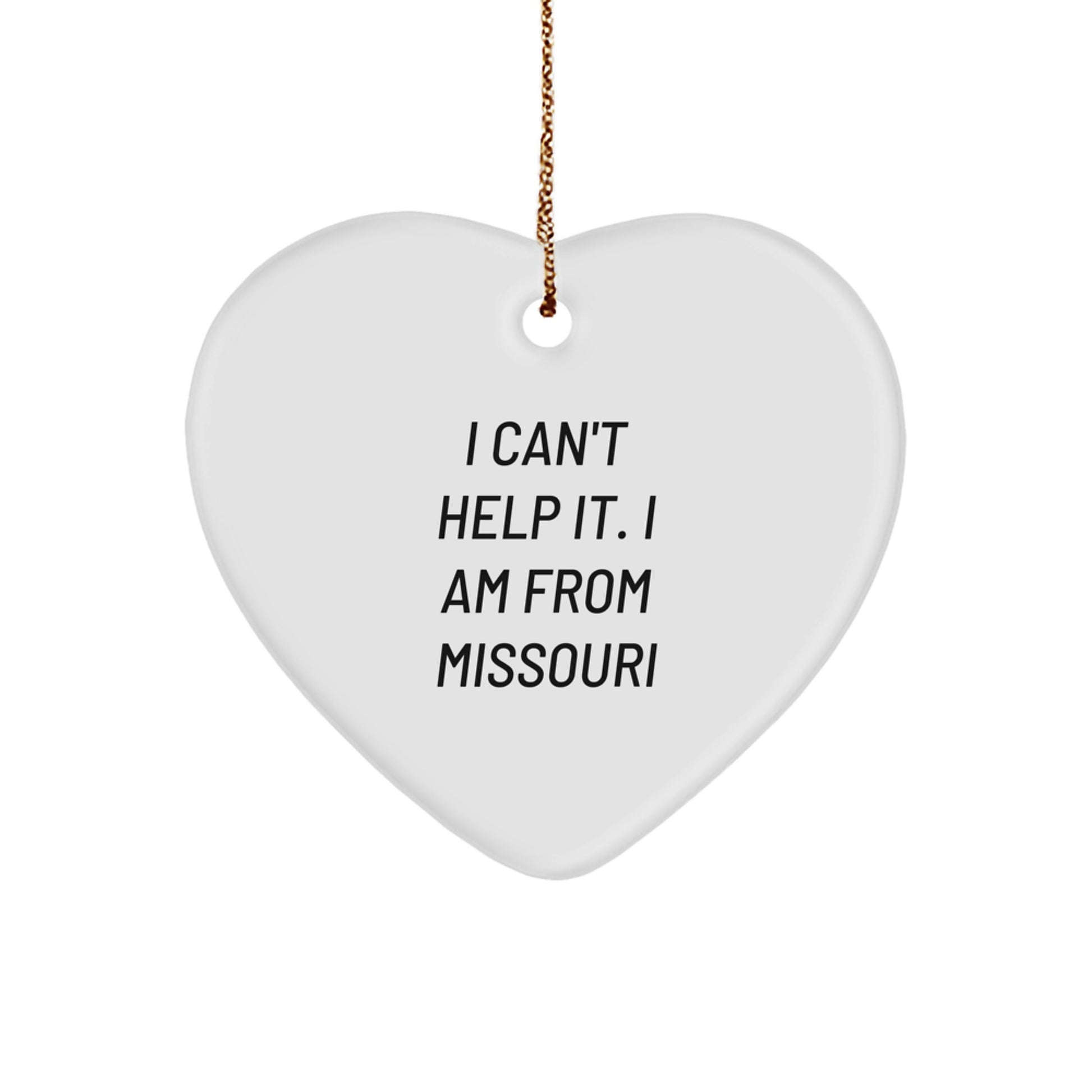 Funny Missouri Heart Ornament, 'I Can't Help It, I Am From Missouri' Quote, Ideal Gifts from Missouri for Friends, Family, or Coworkers, White Heart Shaped Ornament for Christmas - Image 1