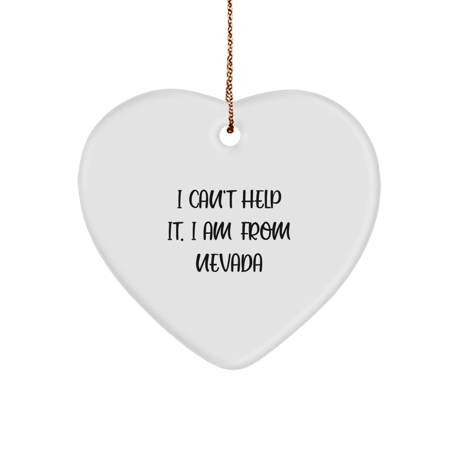 Nevada Heart Ornament Gifts from Men to Friends with Funny Quote 'I Can't Help It. I Am From Nevada' for Christmas Decorating - Image 1