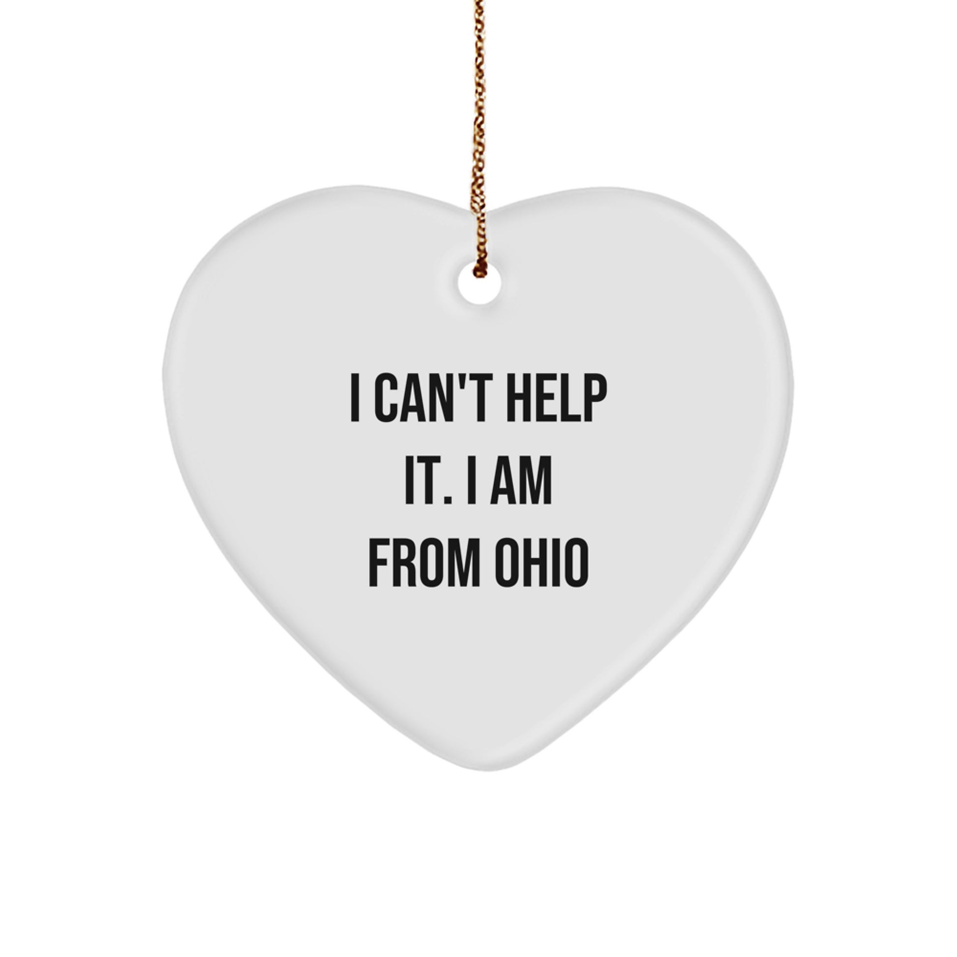 Funny Ohio Gifts from Friends - 'I Can't Help It, I Am From Ohio' Heart Ornament for Men, Women, Family, Christmas Unique Decorations - Image 1