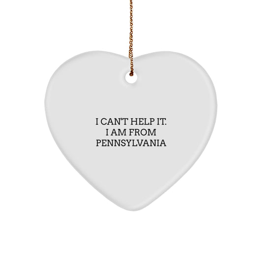 Funny Gifts from Pennsylvania 'I Can't Help It. I Am From Pennsylvania' Heart Ornament for Christmas Unique Gifts - Image 1
