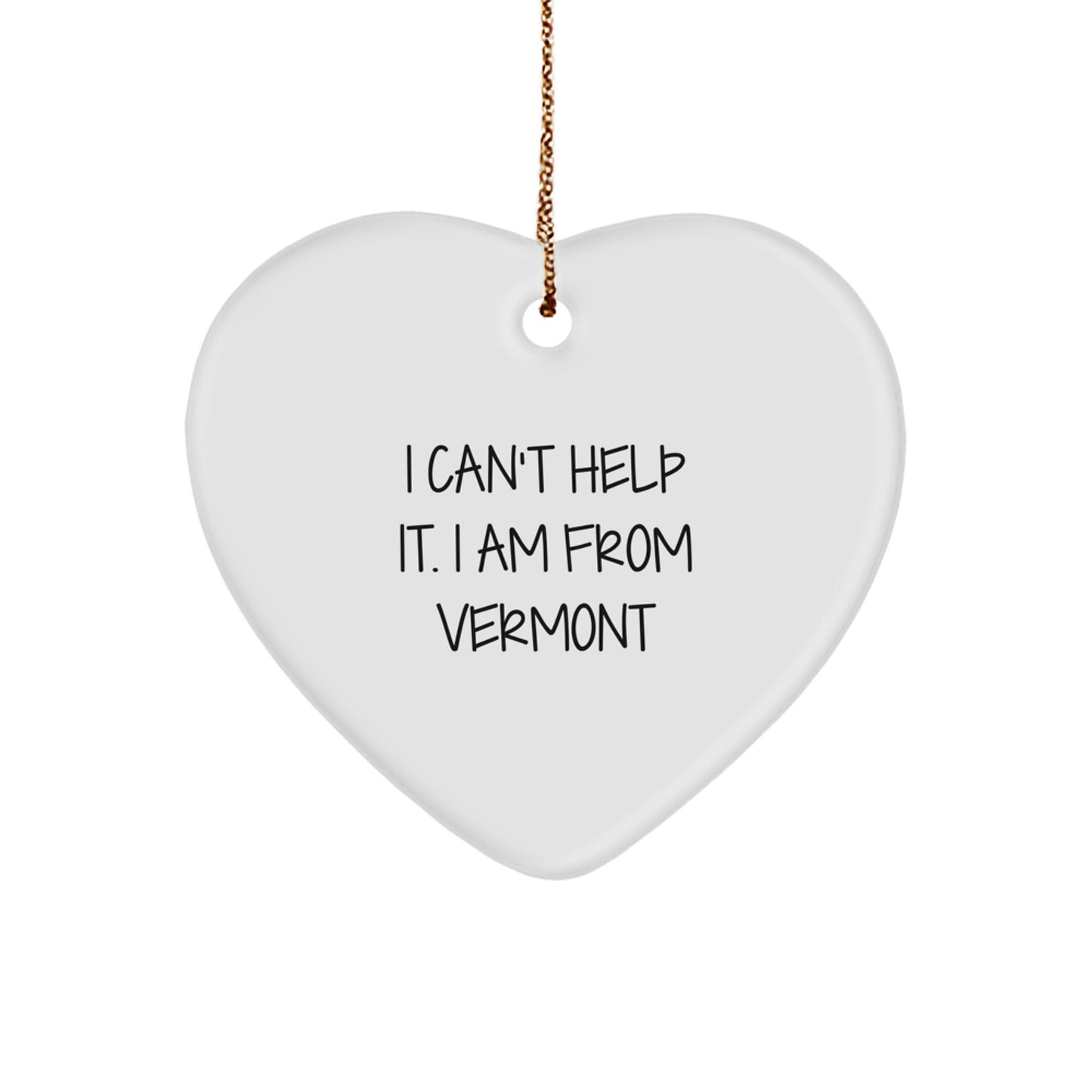 Funny Quote Heart Ornament from Vermont, Gifts for Vermont Lovers, Christmas Unique Gifts from Vermont, I'm From Vermont Heart Ornament - Image 1