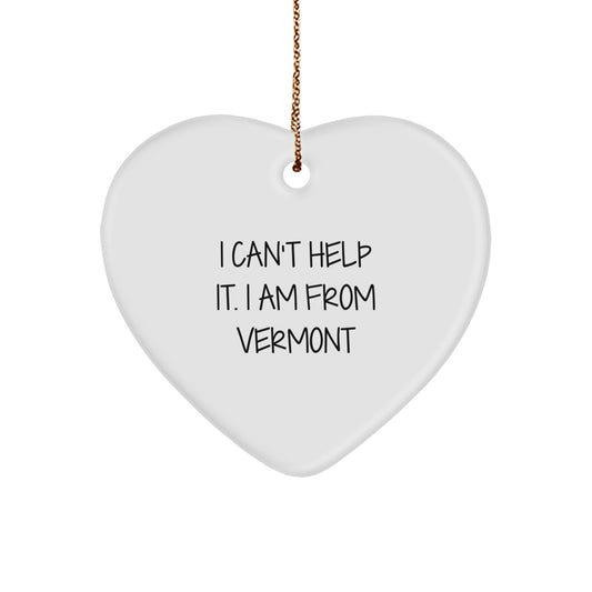 Funny Quote Heart Ornament from Vermont, Gifts for Vermont Lovers, Christmas Unique Gifts from Vermont, I'm From Vermont Heart Ornament - Image 1