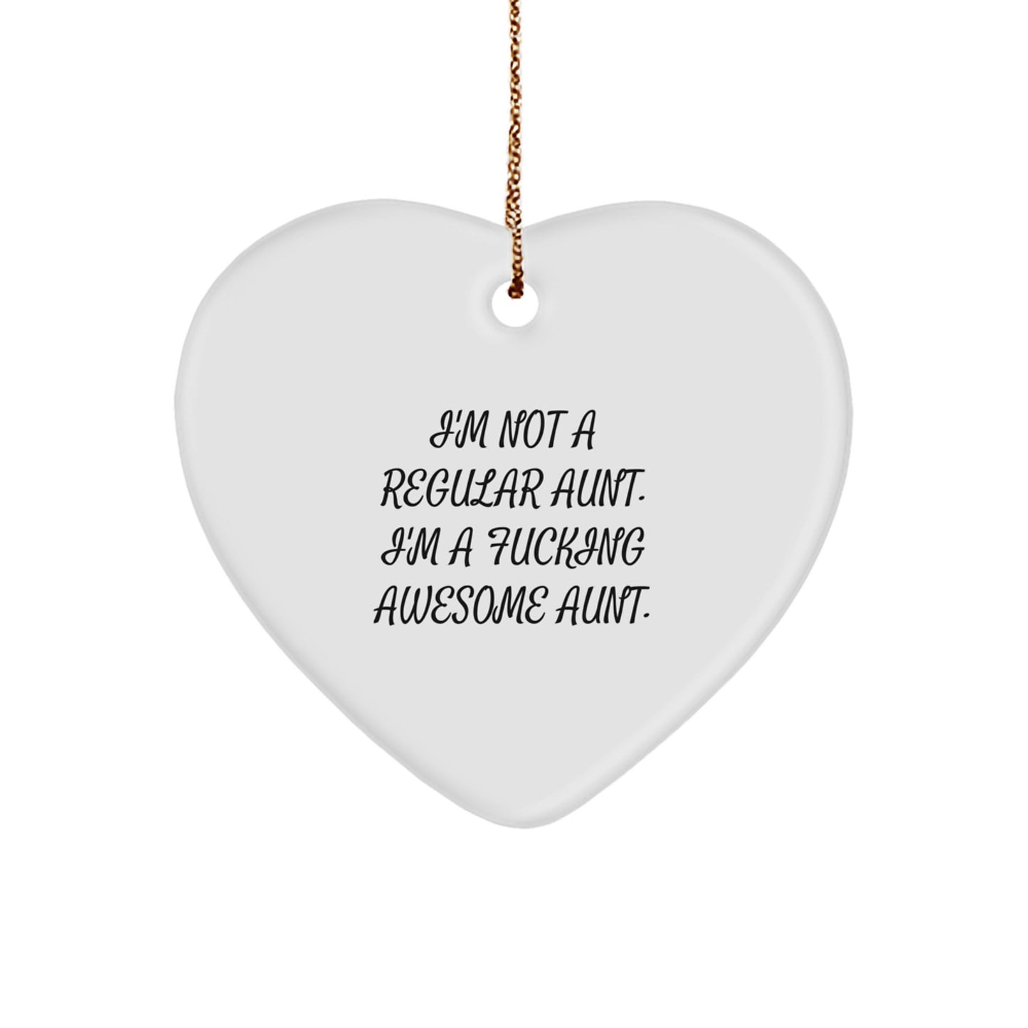 Funny Aunt Gifts - 'I'm Not A Regular Aunt. I'm A F--king Awesome Aunt.' Heart Ornament for Christmas - Image 1