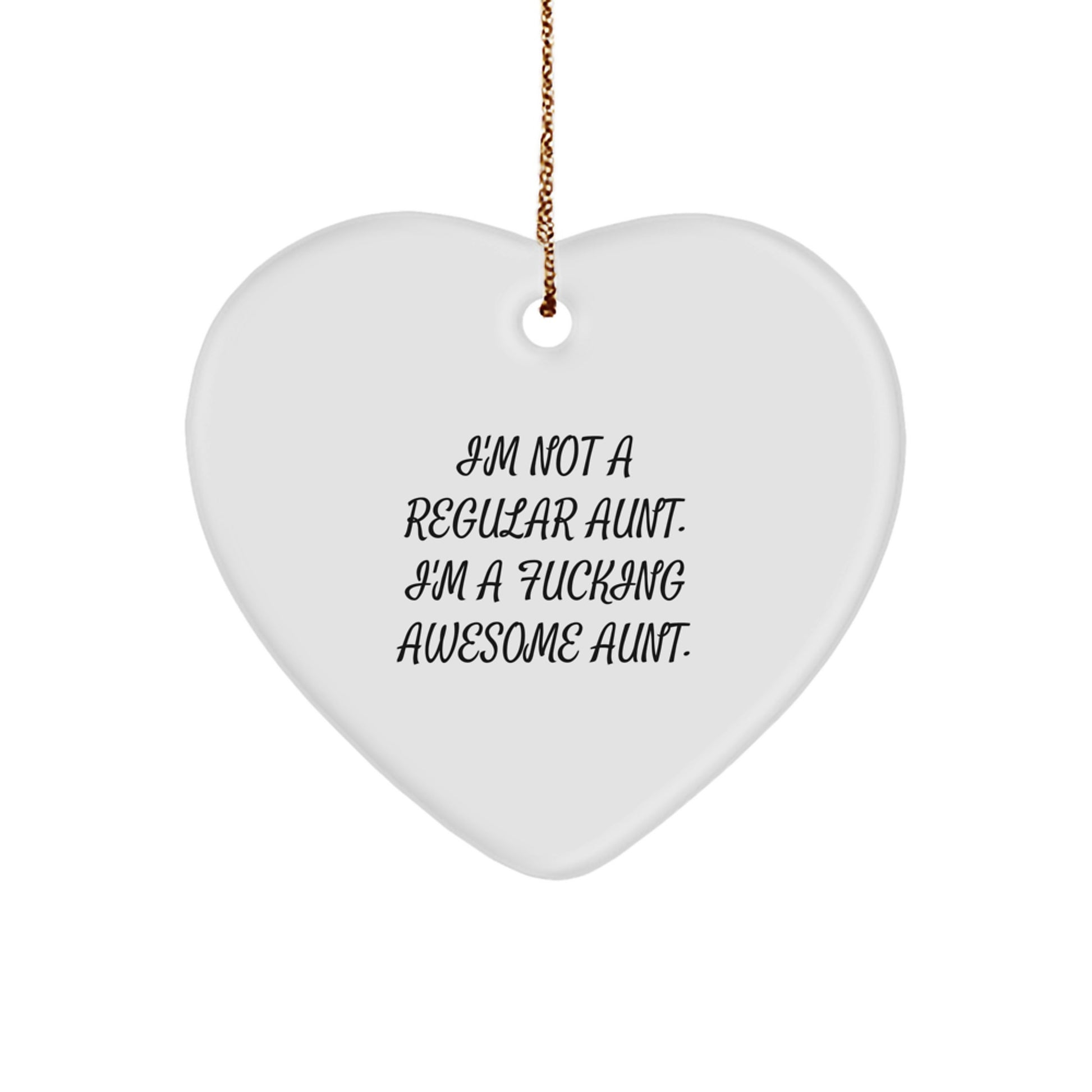 Funny Aunt Gifts - 'I'm Not A Regular Aunt. I'm A F--king Awesome Aunt.' Heart Ornament for Christmas - Image 1
