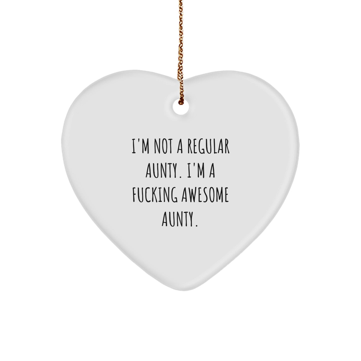 Funny Aunty Gifts, I'm Not A Regular Aunty. I'm A F--king Awesome Aunty., Heart Ornament for Christmas - Gifts from Men to Aunty - Image 1