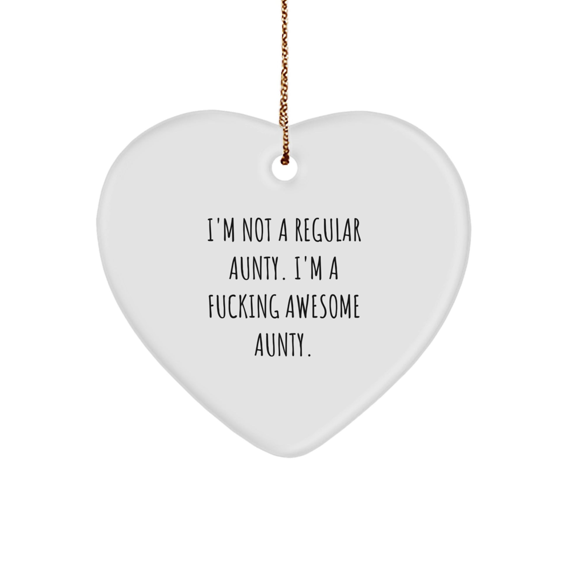 Funny Aunty Gifts, I'm Not A Regular Aunty. I'm A F--king Awesome Aunty., Heart Ornament for Christmas - Gifts from Men to Aunty - Image 1