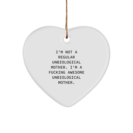 Funny Unbiological Mother Gifts - 'I'm Not A Regular Unbiological Mother. I'm A F--king Awesome Unbiological Mother.' Heart Ornament for Christmas - Image 1