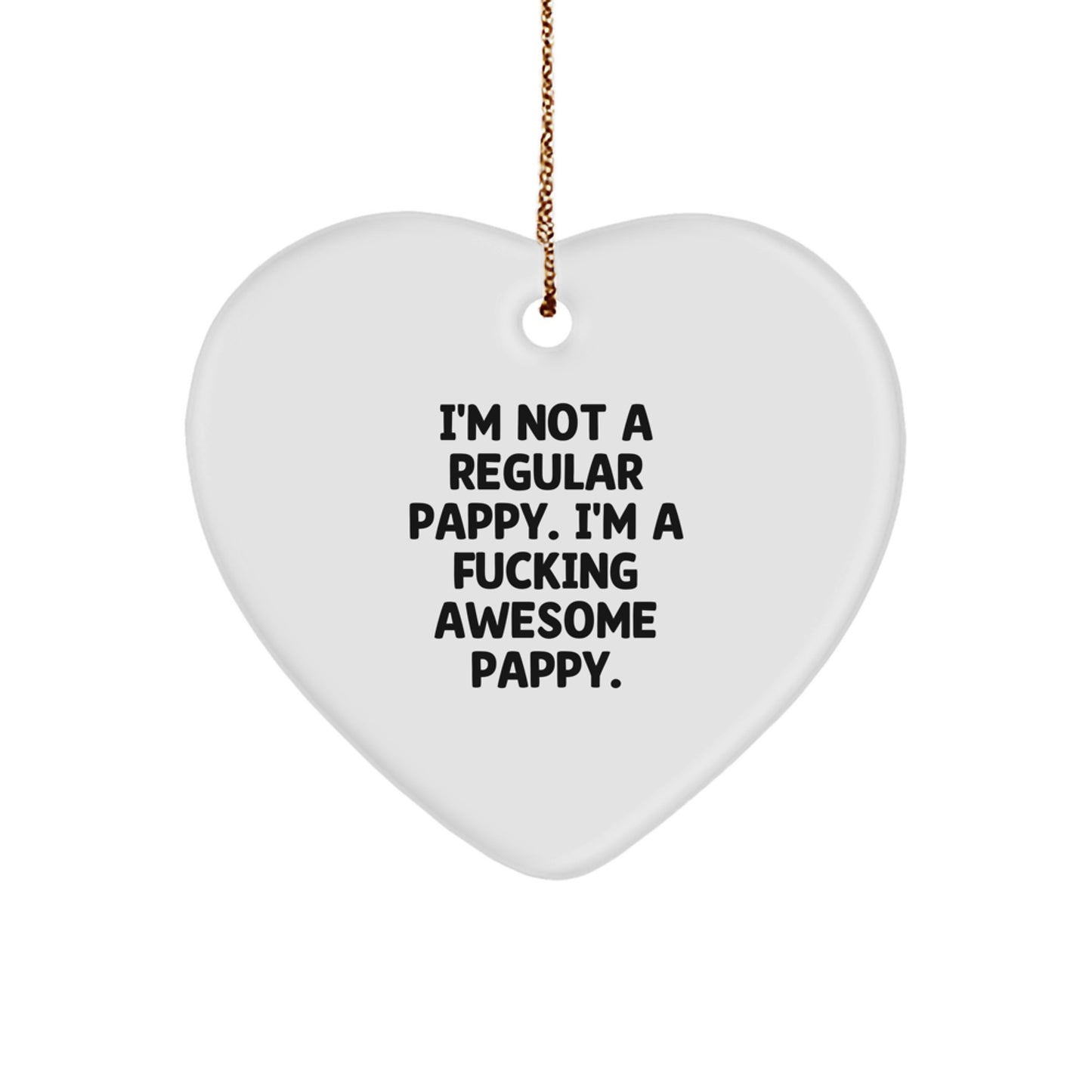 Funny Pappy Gifts for Pappy, Heart Ornament with I'm Not A Regular Pappy. I'm A F--king Awesome Pappy. Quote, Gifts from Friends to Family at Christmas - Image 1