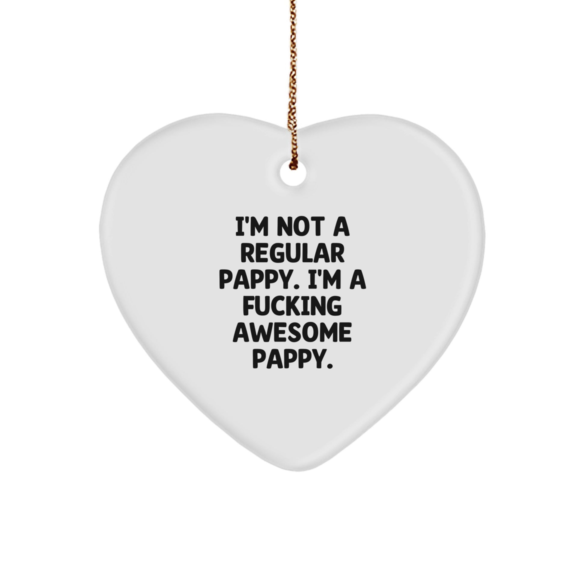 Funny Pappy Gifts for Pappy, Heart Ornament with I'm Not A Regular Pappy. I'm A F--king Awesome Pappy. Quote, Gifts from Friends to Family at Christmas - Image 1