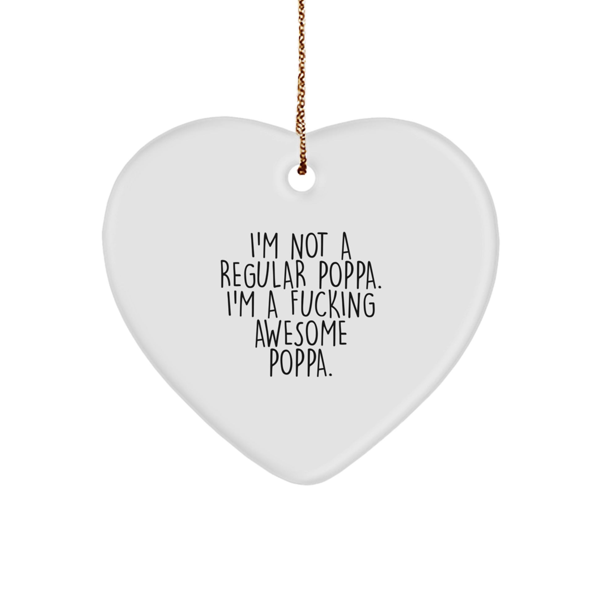 Funny Poppa Heart Ornament Gifts from Loved Ones, Unique Christmas Unique Gifts for Dad, 'I'm Not A Regular Poppa. I'm A F--king Awesome Poppa.', Heart Shaped Gift for Men - Image 1