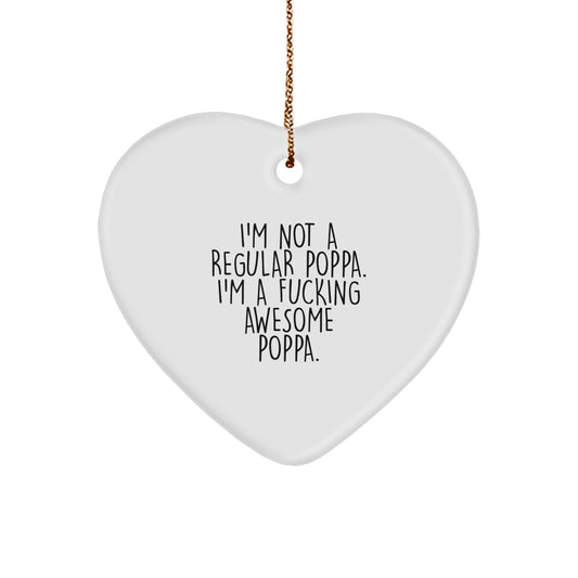 Funny Poppa Heart Ornament Gifts from Loved Ones, Unique Christmas Unique Gifts for Dad, 'I'm Not A Regular Poppa. I'm A F--king Awesome Poppa.', Heart Shaped Gift for Men - Image 1