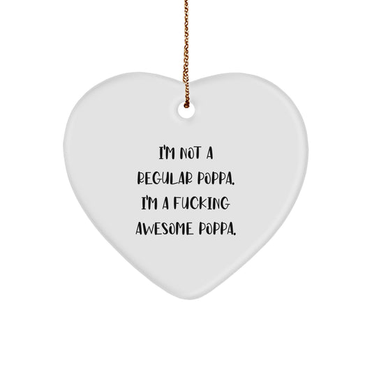 Funny Poppa Gifts for Him, Heart Ornament Quotes, I'm Not A Regular Poppa Gifts, Gifts for Awesome Poppa - Image 1