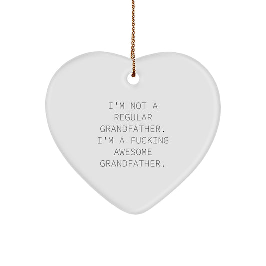 Funny Grandfather Gifts for Men Christmas Unique Heart Ornaments from Loved Ones with I'm Not A Regular Grandfather. I'm A F--king Awesome Grandfather. Quote - Image 1