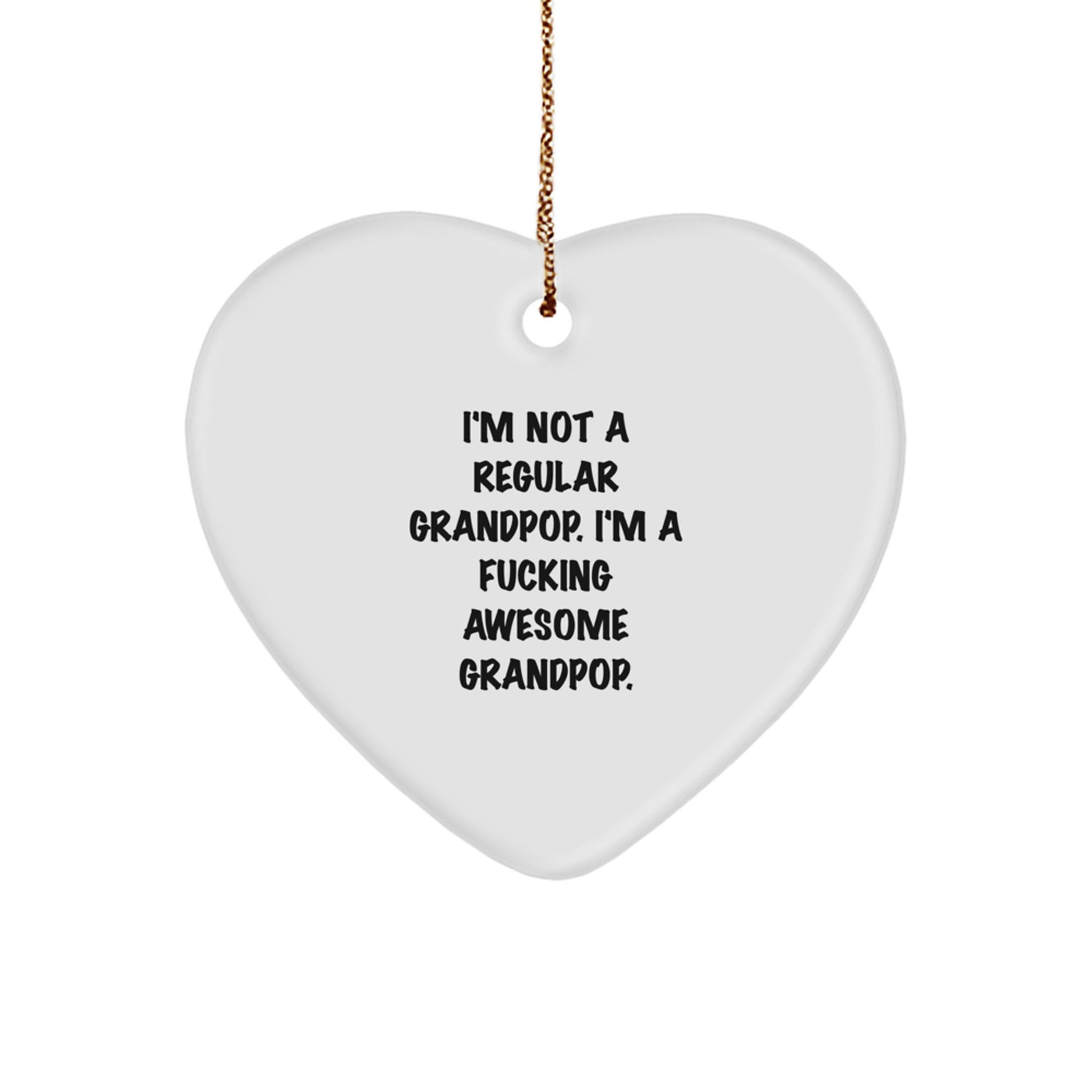 Funny Grandpop Gifts, Heart Ornament for Grandpop, 'I'm Not A Regular Grandpop. I'm A F--king Awesome Grandpop.' - Image 1