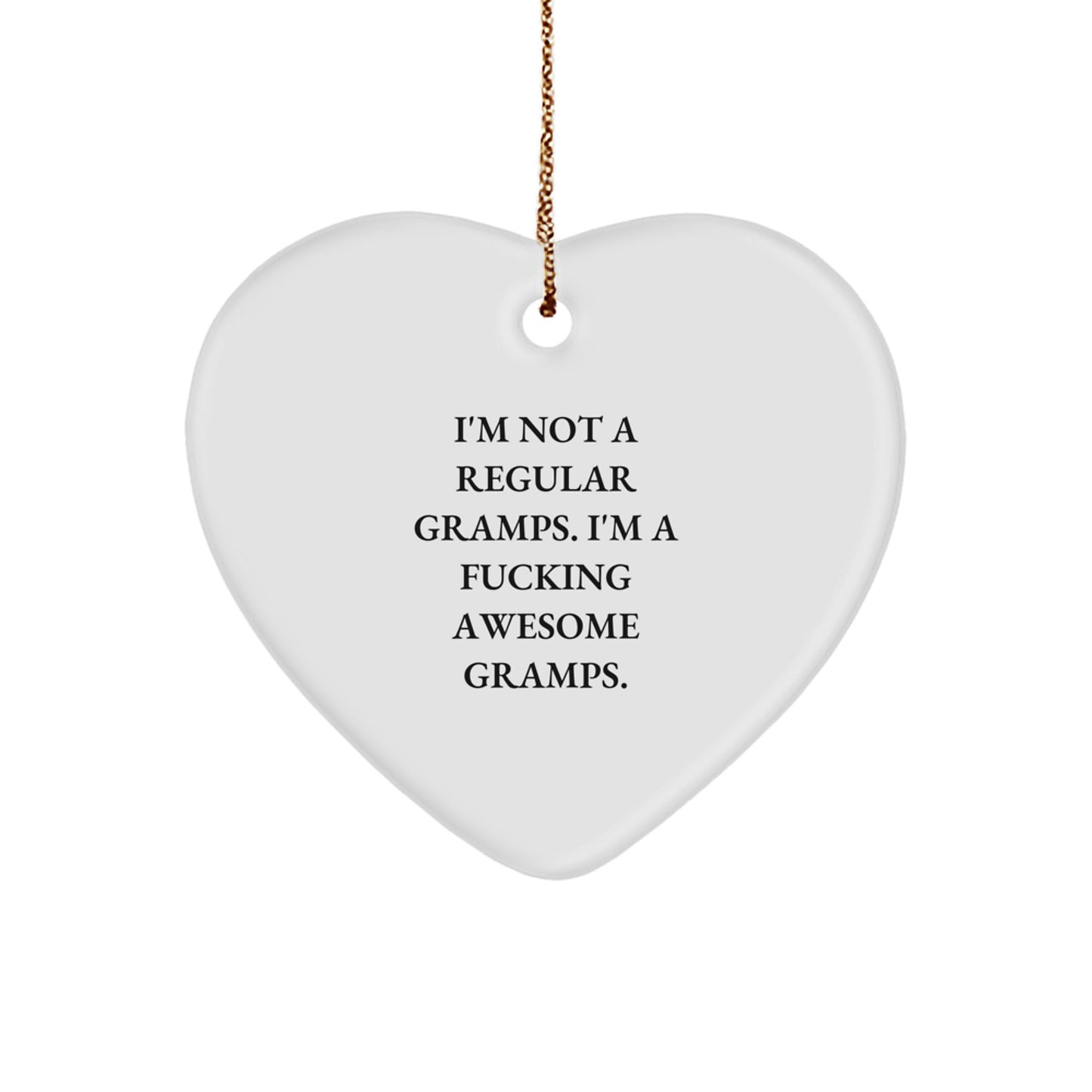 Funny Gramps Gifts for Men - Heart Ornament with 'I'm Not A Regular Gramps. I'm A F--king Awesome Gramps.' Quote - Unique Christmas Unique Gifts from Men to Gramps - Image 1