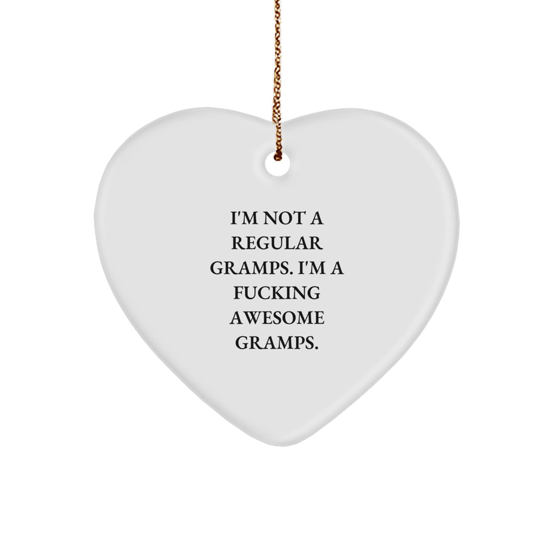 Funny Gramps Gifts for Men - Heart Ornament with 'I'm Not A Regular Gramps. I'm A F--king Awesome Gramps.' Quote - Unique Christmas Unique Gifts from Men to Gramps - Image 1