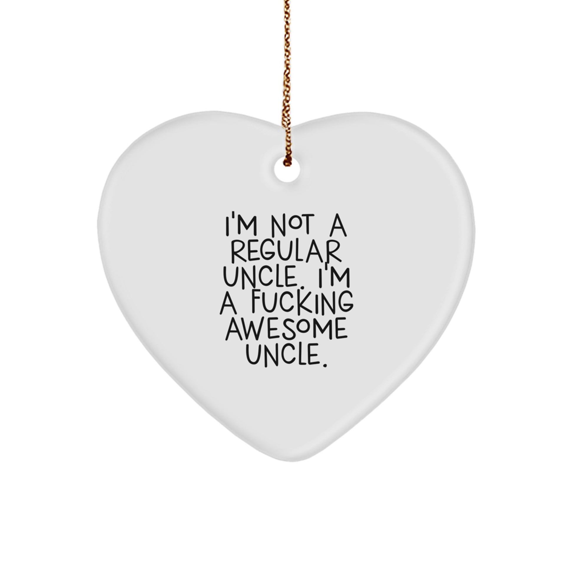 Funny Uncle Gifts, Heart Ornament with I'm Not A Regular Uncle. I'm A F--king Awesome Uncle., Perfect for Men, Women, or Family Christmas Unique Gifts from Friends - Image 1
