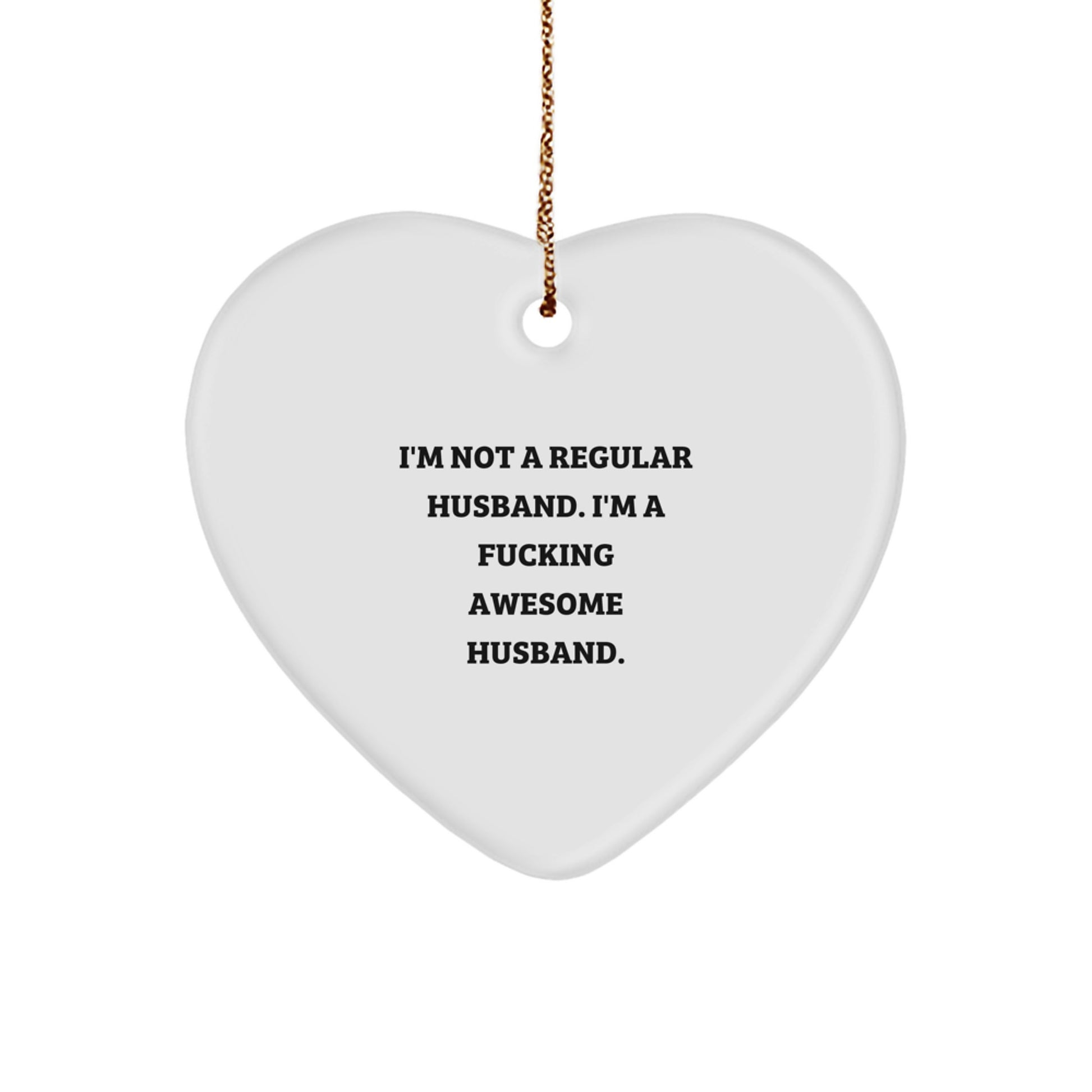 Funny Husband Christmas Unique Gifts from Men to Husband - Heart Ornament with Quote 'I'm Not A F--king Awesome Husband.' - Image 1