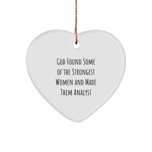 Funny Analyst Gifts for Her from Men - Christmas Heart Ornament Quote - 'God Found Some Of The Strongest Women And Made Them Analyst' - Image 1