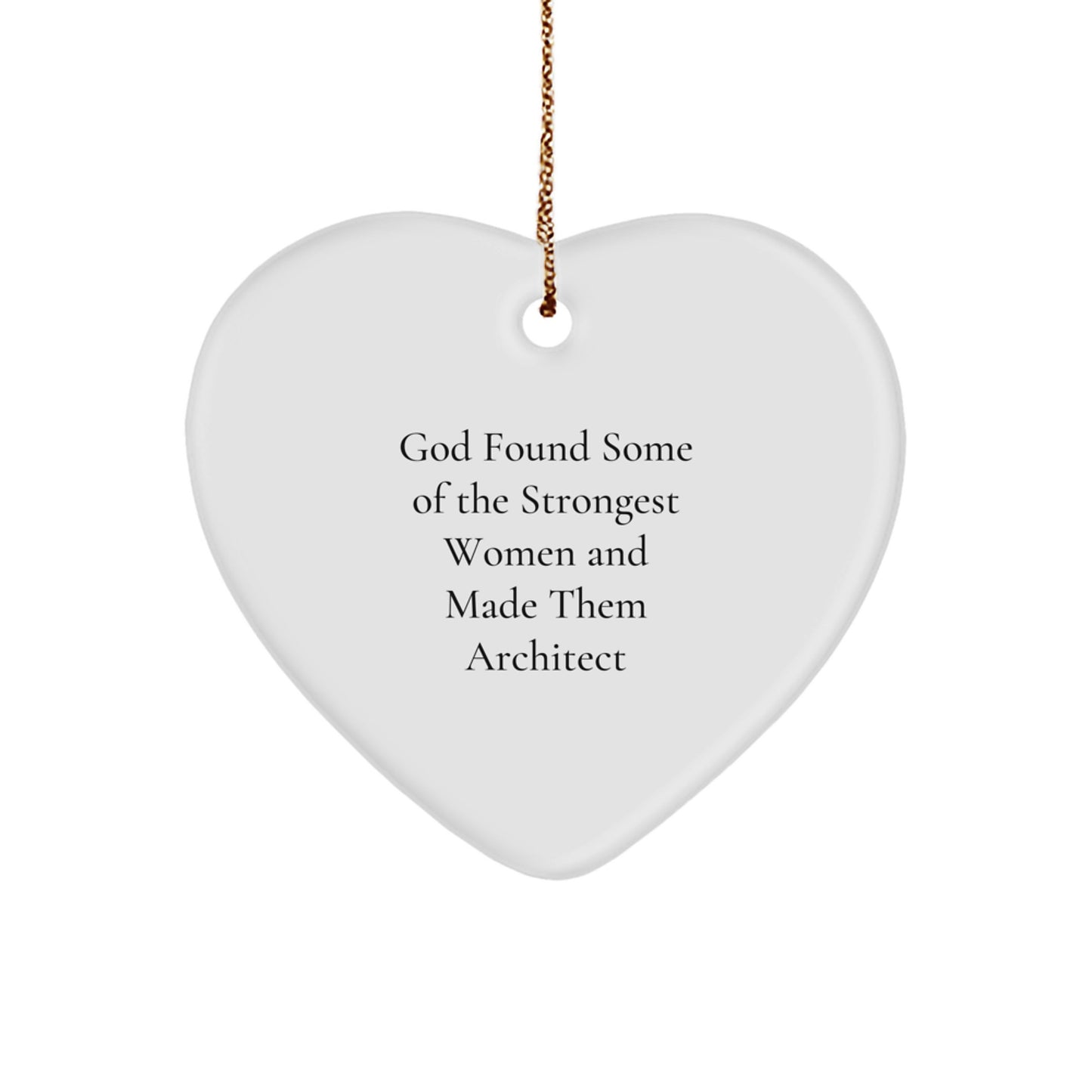 Architect Gifts from God Found Some Of The Strongest Women - Heart Ornament for Christmas - Image 1