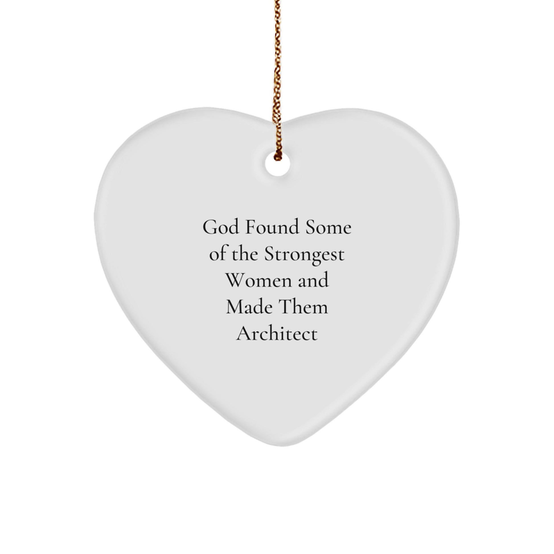 Architect Gifts from God Found Some Of The Strongest Women - Heart Ornament for Christmas - Image 1
