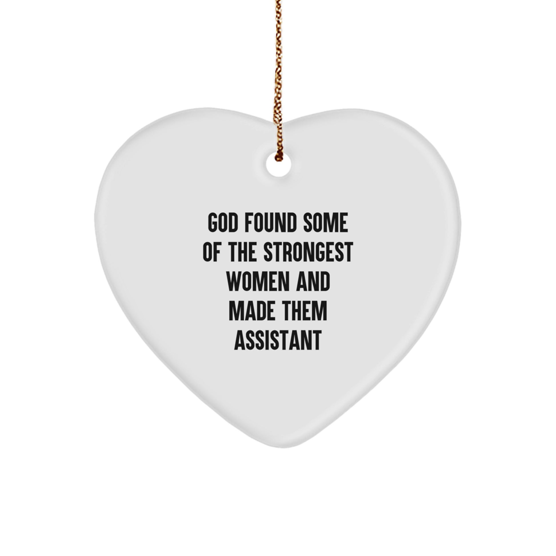 Funny Heart Ornament Gifts for Assistant Women, God Found Some Strongest Women and Made Them Assistant Christmas Unique Gifts from Men - Image 1