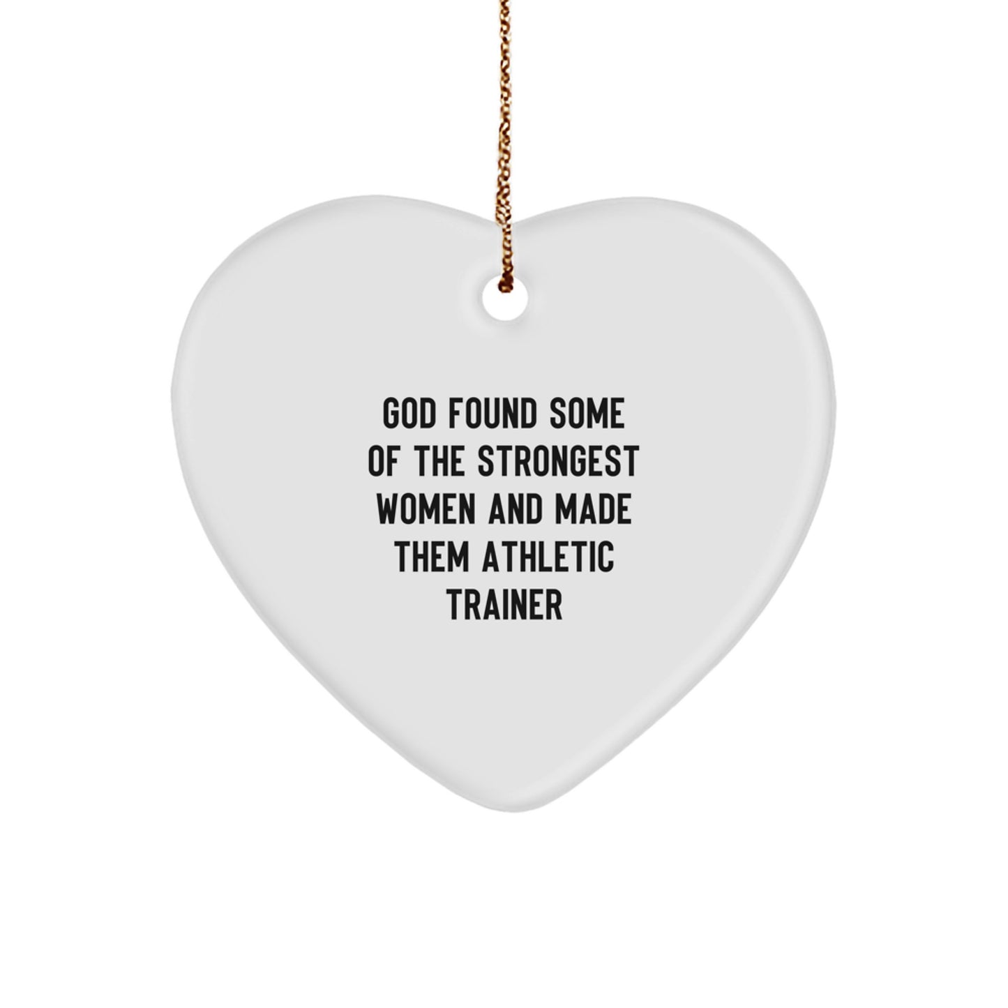 Funny Athletic Trainer Inspirational Gifts from Men, Heart Ornament Quote - God Found Some Of The Strongest Women And Made Them Athletic Trainer, Christmas Unique Gifts for Women - Image 1