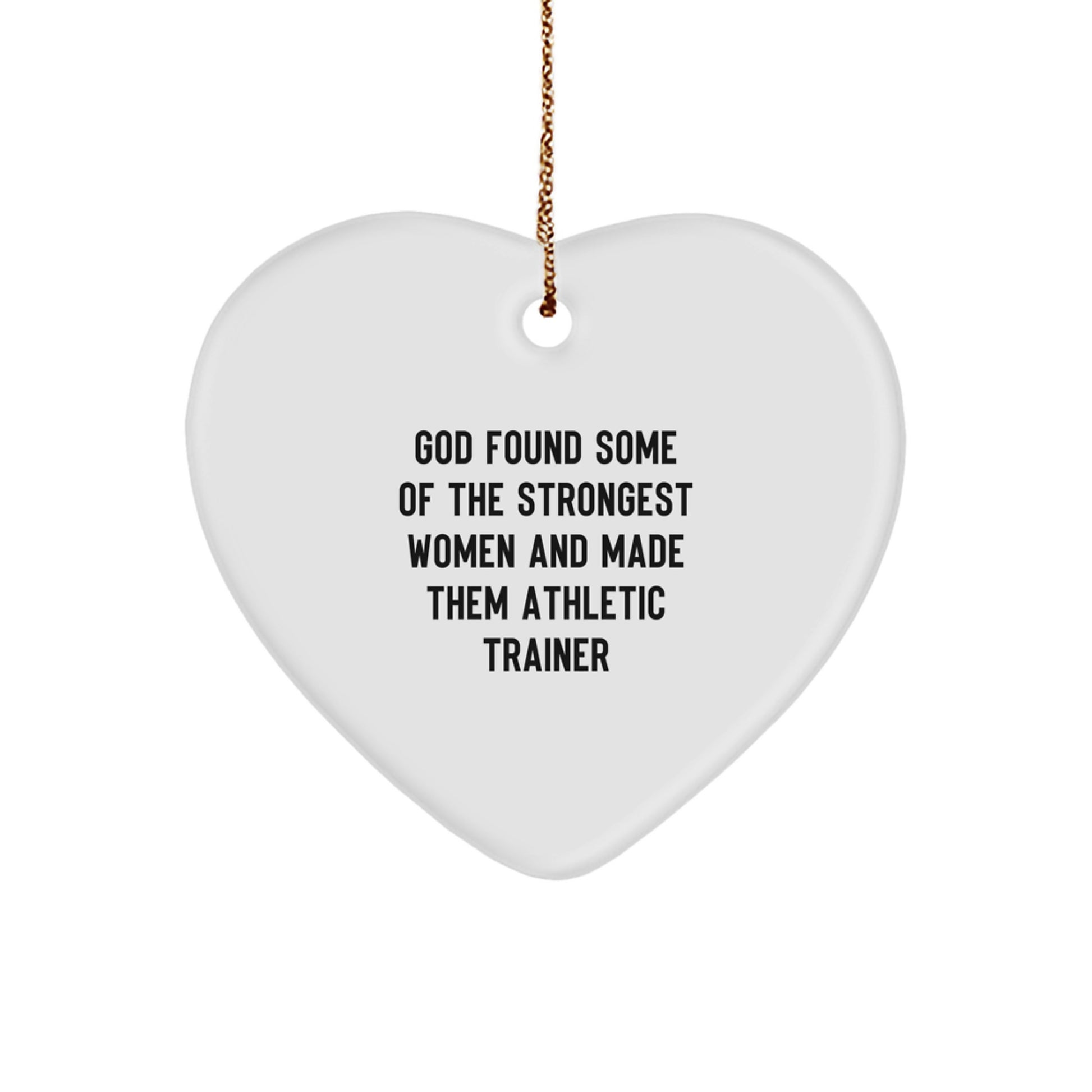 Funny Athletic Trainer Inspirational Gifts from Men, Heart Ornament Quote - God Found Some Of The Strongest Women And Made Them Athletic Trainer, Christmas Unique Gifts for Women - Image 1