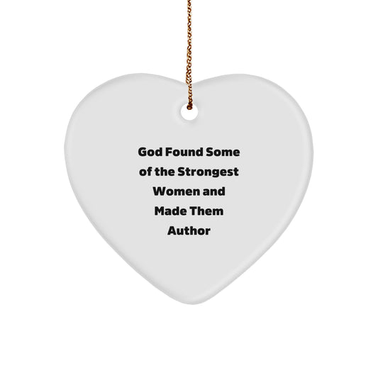 Funny Author Gifts from Men to Women, Cute Heart Ornament for Author Enthusiasts, Inspirational Quote 'God Found Some Of The Strongest Women And Made Them Author' Unique Christmas Unique Gifts - Image 1