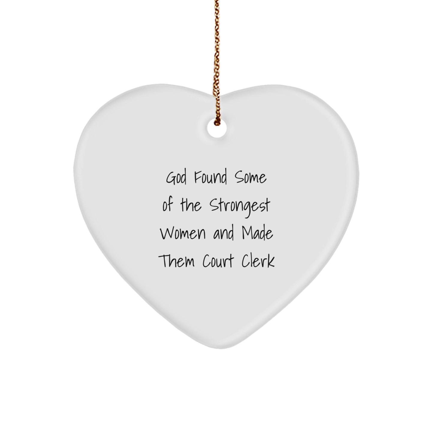 Funny Court Clerk Heart Ornaments Gifts from Men to Women Friends Coworkers Family - God Found Some Of The Strongest Women - Image 1