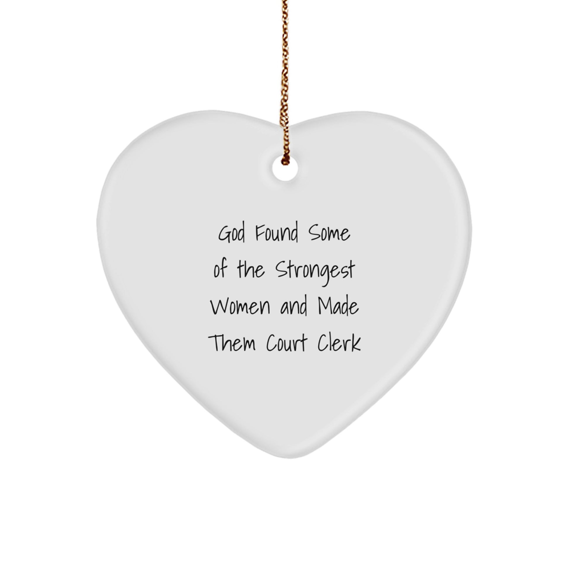 Funny Court Clerk Heart Ornaments Gifts from Men to Women Friends Coworkers Family - God Found Some Of The Strongest Women - Image 1