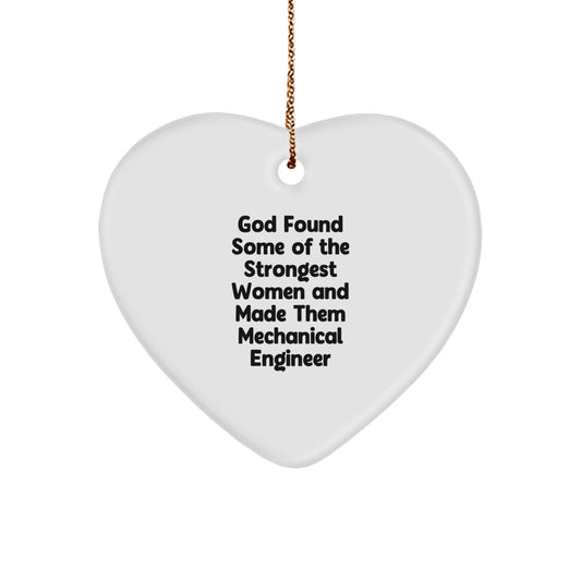 Funny Mechanical Engineer Heart Ornament Gifts from Friends for Christmas, 'God Found Some Of The Strongest Women And Made Them Mechanical Engineer' Cute Mechanical Engineer Heart Ornament - Image 1