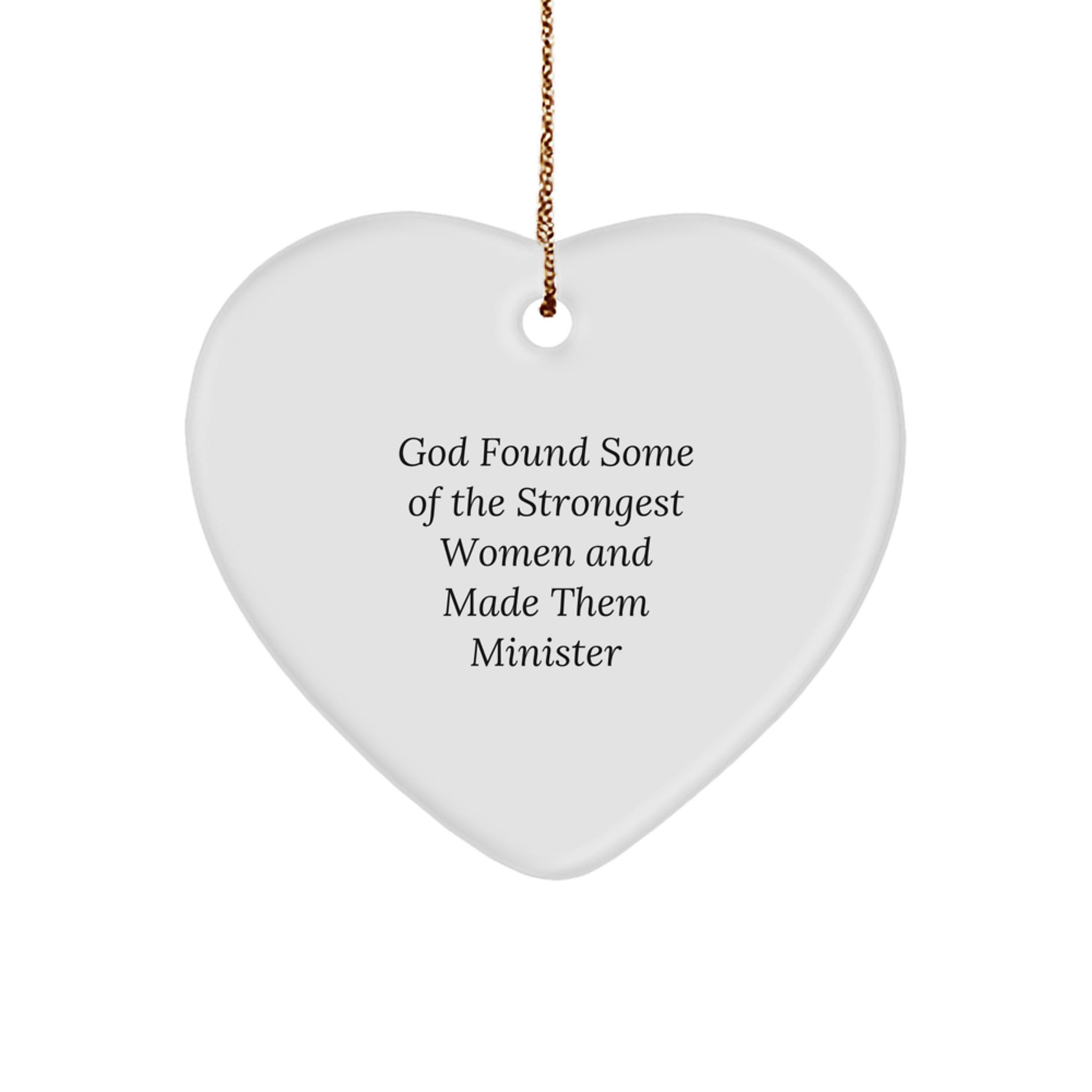 Funny Minister Gifts from God Found Some Of The Strongest Women And Made Them Minister, Heart Ornament for Christmas, Gifts for Minister - Image 1