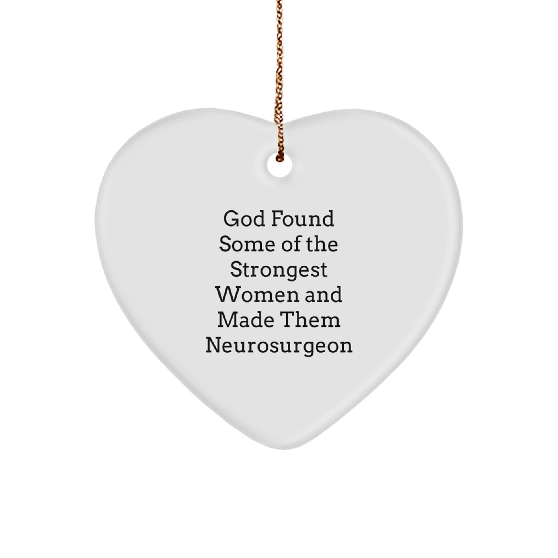 Funny Quote Gifts for Neurosurgeon Women, Heart Ornament - Gifts from Men to Family and Friends, Christmas Unique Gifts - Image 1