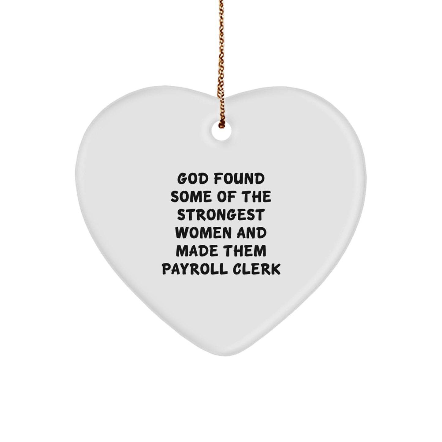 Funny Payroll Clerk Gifts from Men for Payroll Clerk Women Heart Ornament, Christmas Unique Gifts with Inspirational Quote, God Made Them Payroll Clerk Heart Shaped Decor - Image 1