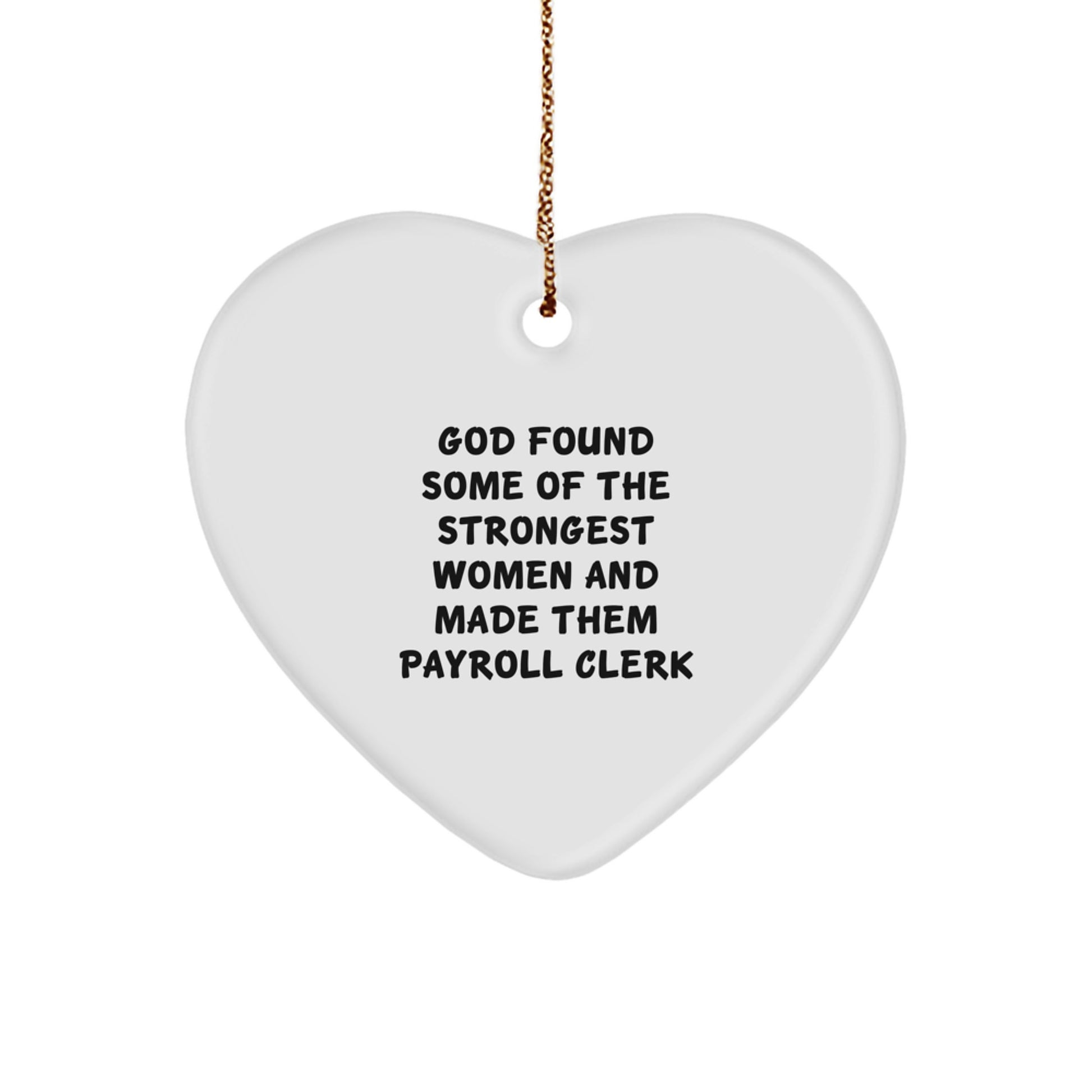 Funny Payroll Clerk Gifts from Men for Payroll Clerk Women Heart Ornament, Christmas Unique Gifts with Inspirational Quote, God Made Them Payroll Clerk Heart Shaped Decor - Image 1