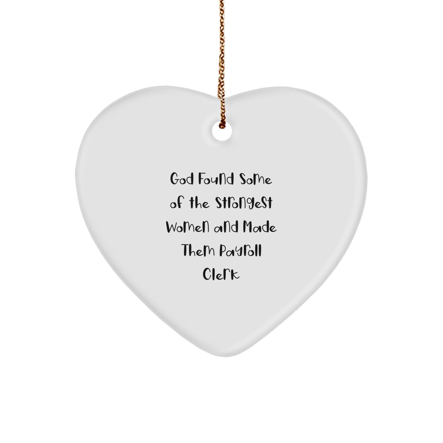 Funny Payroll Clerk Gifts for Office, Heart Ornament, God Found Some Of The Strongest Women Made Them Payroll Clerk, Christmas Unique Gifts from Friends - Image 1