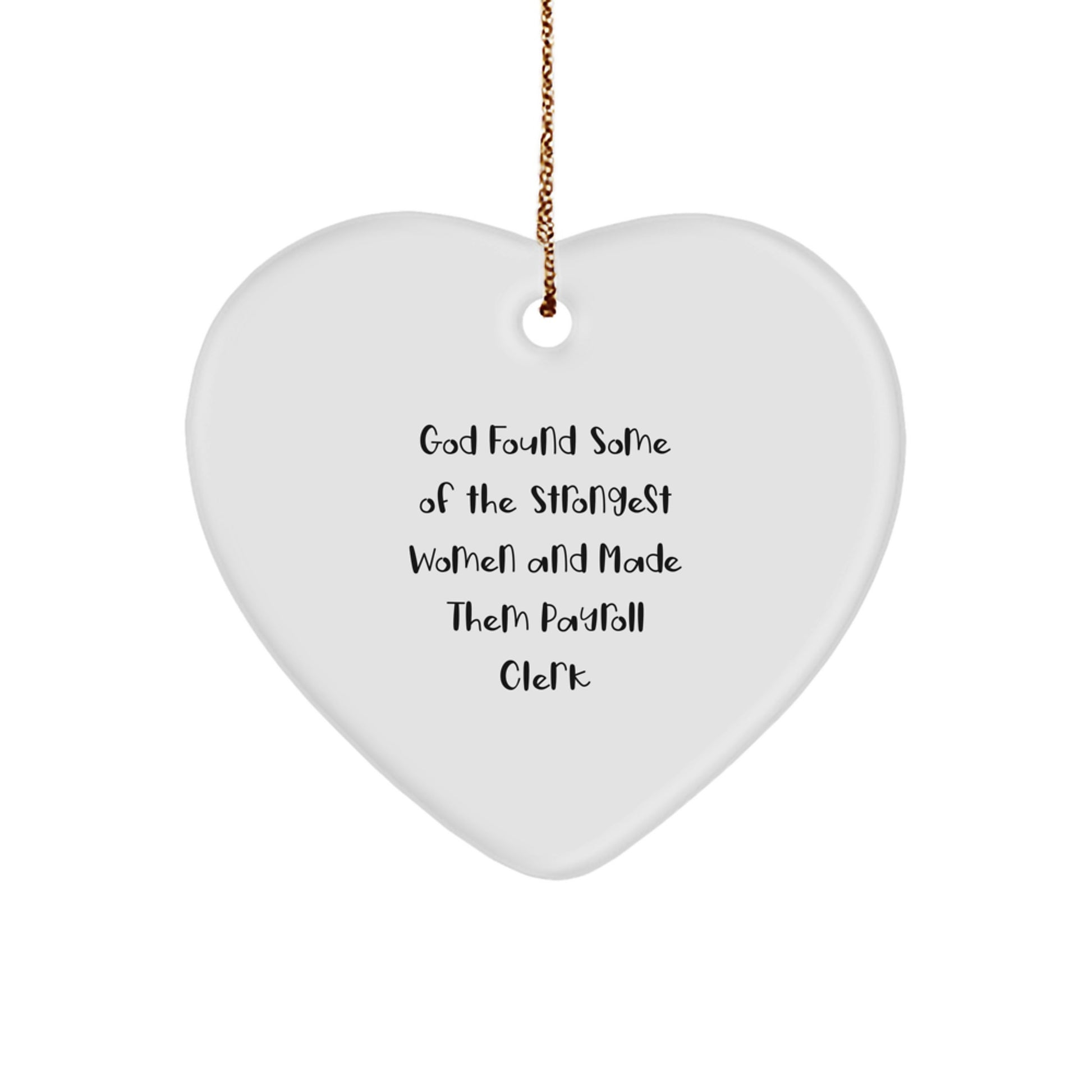 Funny Payroll Clerk Gifts for Office, Heart Ornament, God Found Some Of The Strongest Women Made Them Payroll Clerk, Christmas Unique Gifts from Friends - Image 1