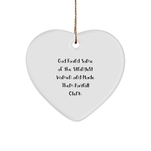 Funny Payroll Clerk Gifts for Office, Heart Ornament, God Found Some Of The Strongest Women Made Them Payroll Clerk, Christmas Unique Gifts from Friends - Image 1