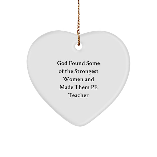 God Found Strong Women as PE Teachers, Funny Heart Ornament Gifts from Friends for Christmas - Image 1