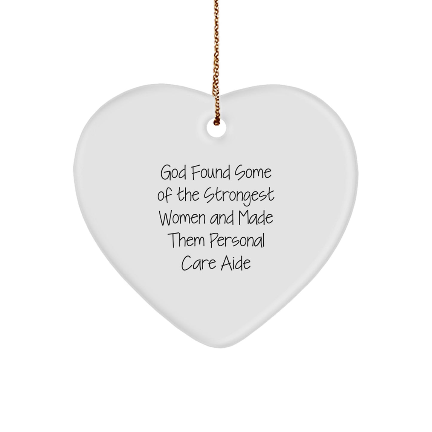 Funny Quote Personal Care Aide Gifts from Men, Women, Friends, Coworkers, Family - God Found Some Of The Strongest Women And Made Them Personal Care Aides Heart Ornament for Christmas Unique Gifts - Image 1