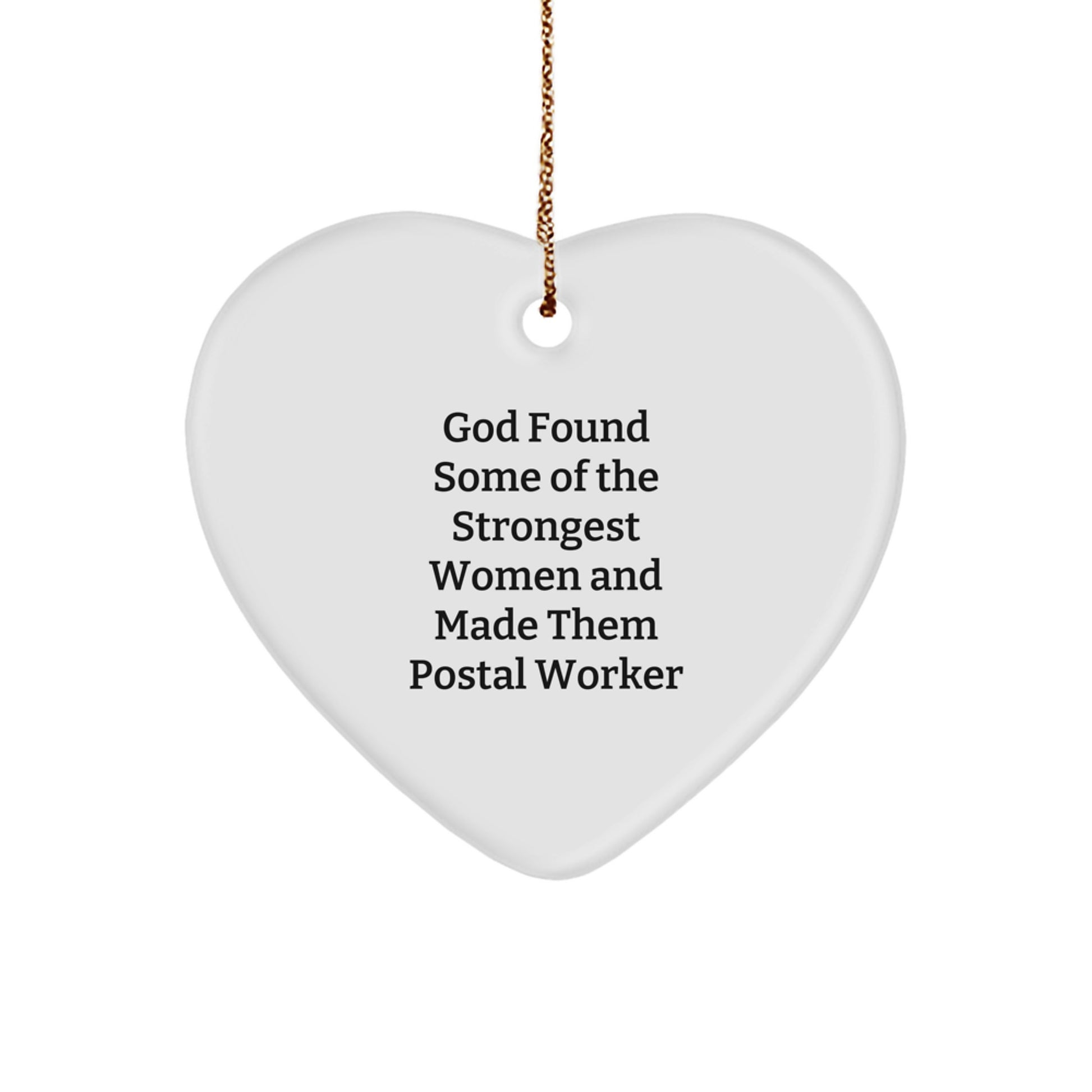 Funny Postal Worker Gifts from Family for Christmas Unique Heart Ornament, God Found Some Of The Strongest Women And Made Them Postal Worker - Image 1