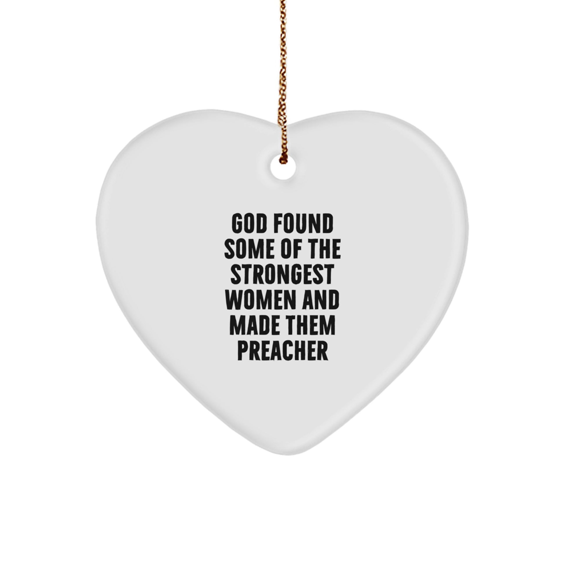 Funny Preacher Gifts, Heart Ornament for Men or Women, 'God Found Some Of The Strongest Women And Made Them Preacher' Quote, Gifts from Friends or Family, Perfect for Christmas - Image 1
